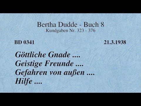 BD 0341 - GÖTTLICHE GNADE .... GEISTIGE FREUNDE .... GEFAHREN VON AUSSEN .... HILFE ....