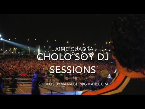 JAIME CUADRA | CHOLO SOY DJ SESSIONS SET