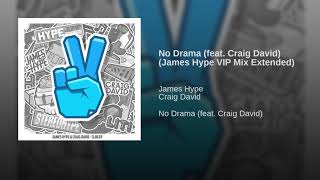 James Hype - No Drama (Feat. Craig David) (James Hype VIP Mix Extended) (Official Audio)