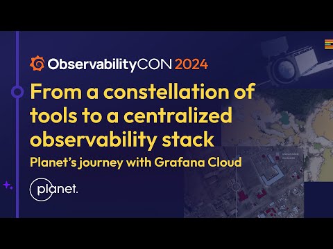 Migrating to Grafana Cloud: Observability at Planet Labs (Grafana Labs Customer) | ObservabilityCON