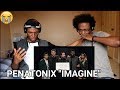 Imagine - Pentatonix  [OFFICIAL VIDEO] (REACTION)