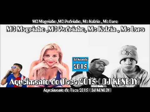 MC Magrinho ,MC Pedrinho, Mc Kalzin , Mc Lara -Aqucimento do Taca 2015  (DJ KENEDY)