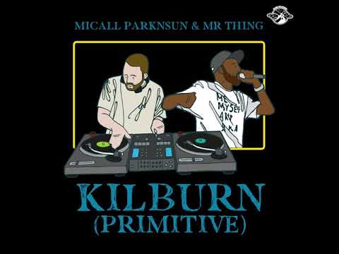 Micall Parknsun & Mr Thing - Kilburn (Primitive)