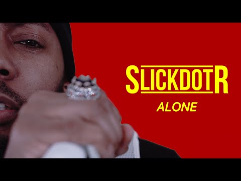 SlickdotR - Alone - Music Video