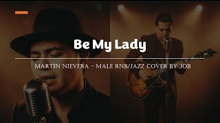 Be My Lady - Martin Nievera - Male RNB/Jazz Cover (Lyric Video)