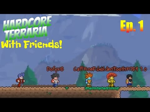 Hardcore Terraria With Friends Ep. 1 - The Beginning