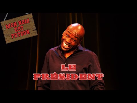 Mon Nom Est Patson - Le Président