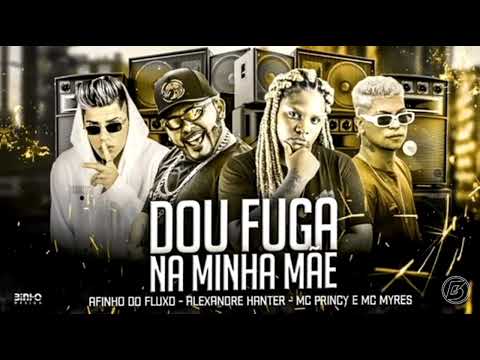 AFINHO DO FLUXO  ALEXANDRE  HANTER MC  PRINCY  E MC MYRES-  dou  fuga  na minha mãe