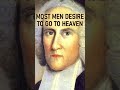 Men in General Desire to go to Heaven - Puritan Jonathan Edwards Sermon #shorts #christianshorts