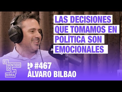 Las decisiones que tomamos en política son emocionales. Álvaro Bilbao | Cap. 467