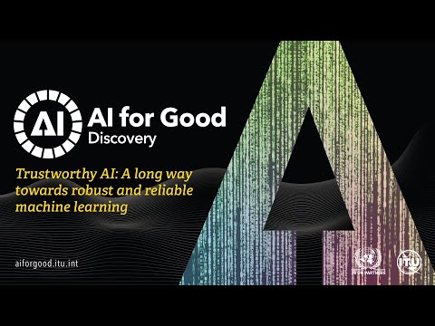 Trustworthy AI: A long way towards reliable and robust machine learning | AI FOR GOOD DISCOVERY
