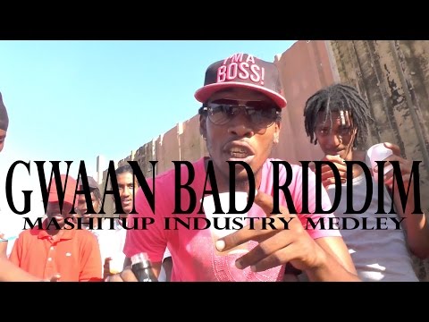 Gwaan Bad Riddim - Mashitup Industry Medley (Anaman - Stone Vybz)