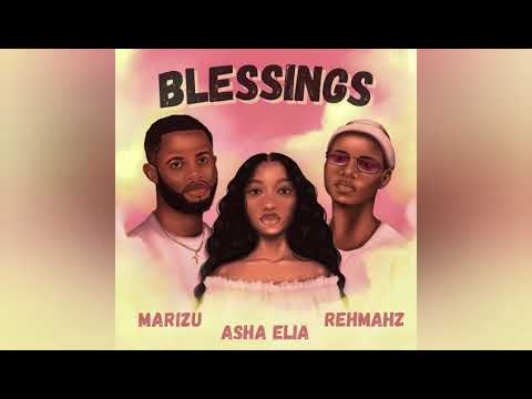 Blessings - Marizu x Asha Elia  x Rehmahz