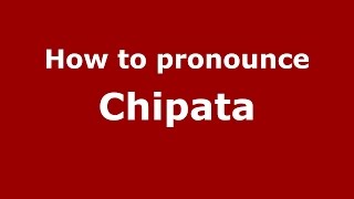 How to pronounce Chipata
