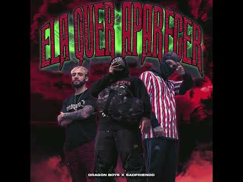 Dragon Boys x Sadfriendd "ELA QUER APARECER"