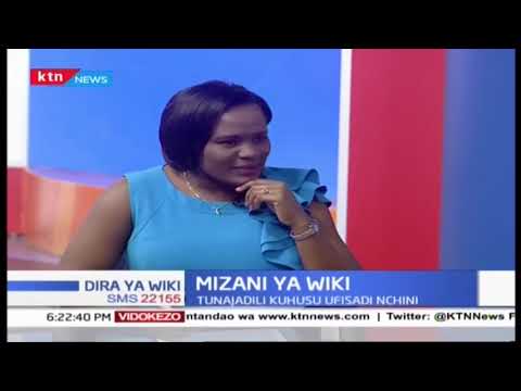 MIZANI YA WIKI: - [Part 1] - Suala ya ufisadi nchini Kenya