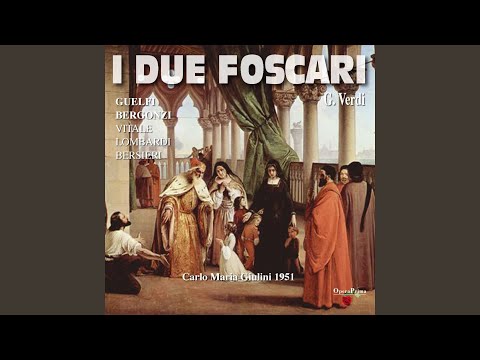 I due foscari : Act III - "Tace il vento, e' queta l'onda"