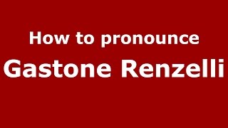 How to pronounce Gastone Renzelli