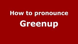 How to pronounce Greenup
