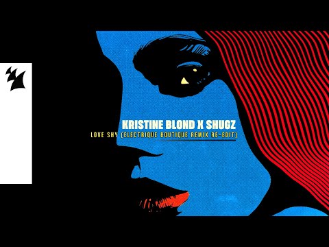 Kristine Blond x Shugz - Love Shy (Electrique Boutique Remix Re-Edit) [Official Visualizer]