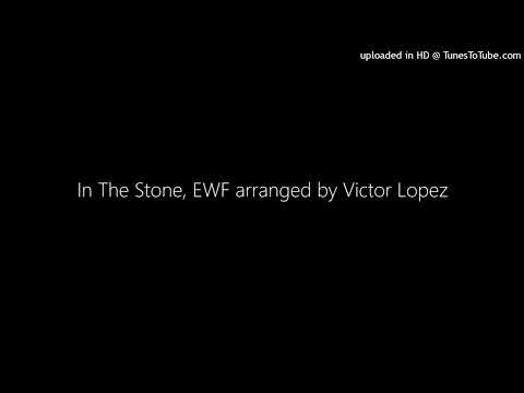 In The Stone, EWF arranged by Victor Lopez