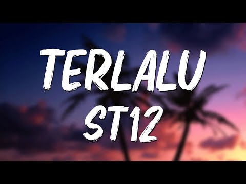 Terlalu - ST12 || Lagu Lirik