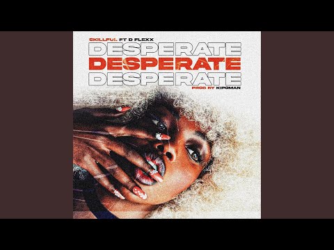 Desperate (feat. Skillful)