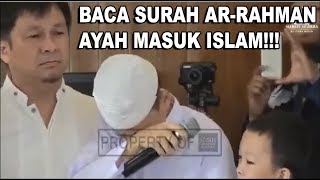 Download lagu AllahuAkbar! Ayah Masuk Islam. Anak Baca Surah Ar-Rahman Sampai Nangis mp3