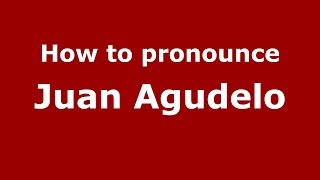 How to pronounce Juan Agudelo