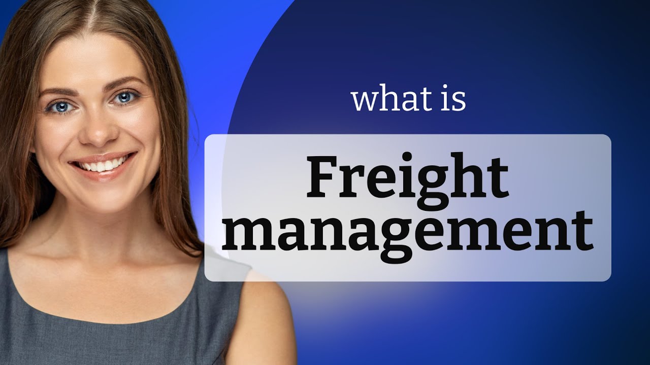 Freight Management Explained: Navigating the World of Shipping