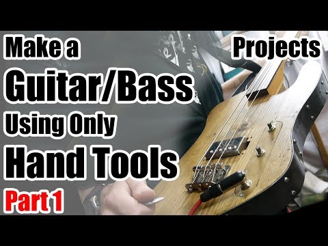 Part 1 How to Make a Guitar with only Hand Tools - The Guitbass