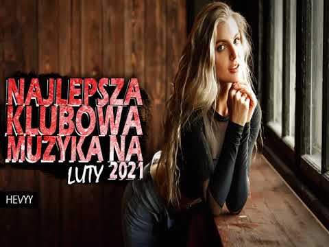 Najlepsza Klubowa Muzyka Na Luty 2021 VOL.2 Pres. HEVYY