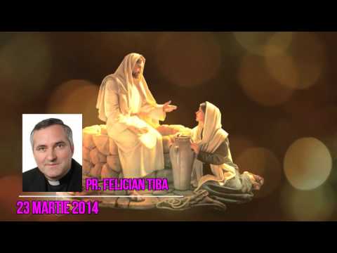 Predica pr. Felician Tiba din Duminica a III-a din Postul Mare (23 martie 2014)