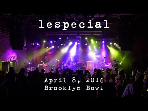 lespecial: 2016-04-08 - Brooklyn Bowl; Brooklyn, NY (Complete Show) [4K]