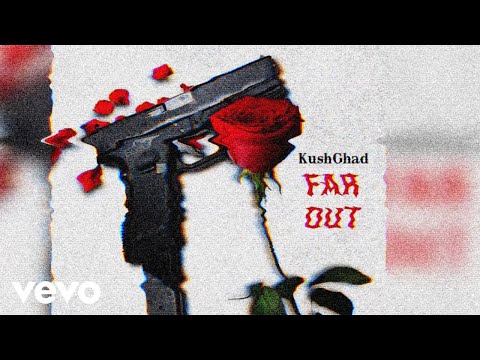 Kush Ghad - Far Out (Official Audio)