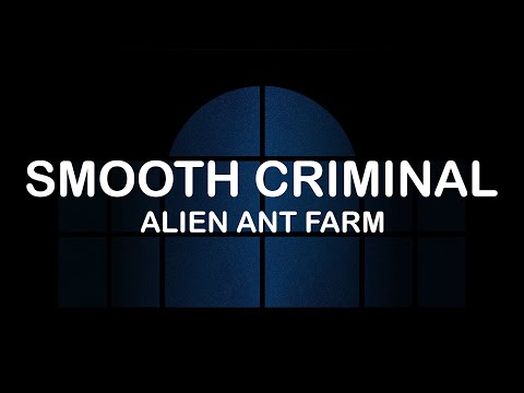 Alien Ant Farm - Smooth Criminal (Lyrics / Lyric Video)