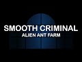 Alien Ant Farm - Smooth Criminal (Lyrics / Lyric Video)