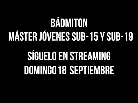 Bádminton. Máster Jóvenes Sub-15 y Sub-19
