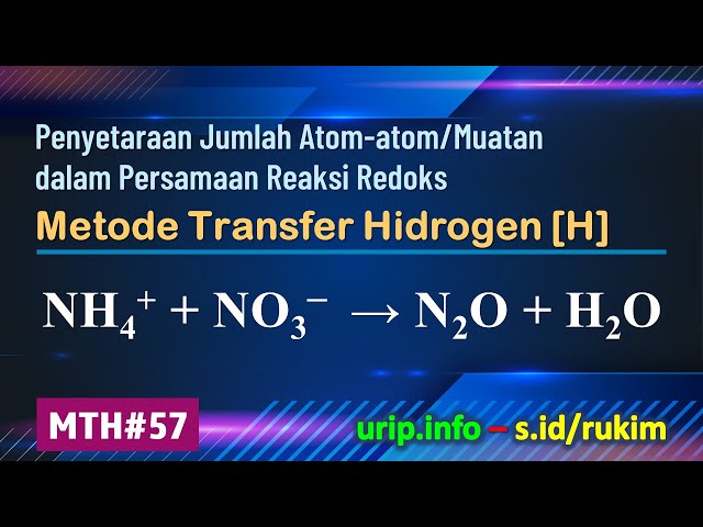 MTH, Reaksi Redoks: NH4+ + NO3–  → N2O + H2O      (MTH-57)