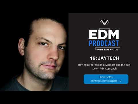 Jaytech Inteview - Having a Professional Mindset and the Top-Down Mix Approach