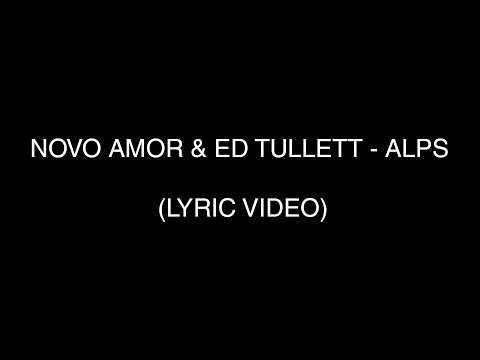 Novo Amor & Ed Tullett - Alps (Lyric Video)