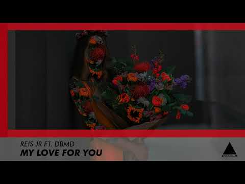 Reis Jr ft. DBMD - My Love For You (Main Mix)