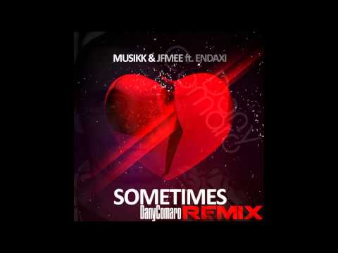 Musikk JFMEE Ft Endaxi - Sometimes (DanyComaro Remix) PREVIEW