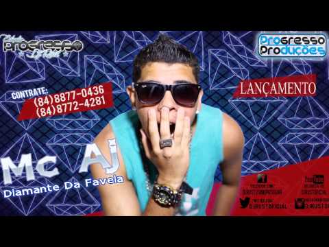 MC AJ - DIAMANTE DA FAVELA - DJ RUST / PROGRESSO PRODUÇÕES