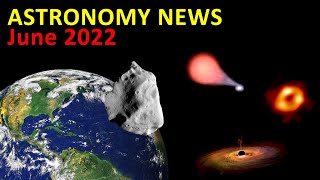 Astronomy News - June 2022