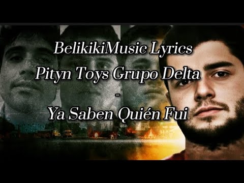 YA SABEN QUIEN FUI - Grupo Delta Norteño X Pityn Toys (𝑳𝒆𝒕𝒓𝒂).