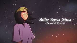 billie bossa nova - billie eilish (slowed n reverb) | Dreamy Vibes