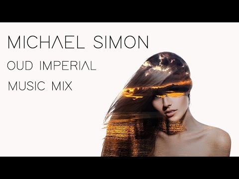 Michael Simon presents Oud Imperial Minimix,Deep House,Organic House,Chillout,Yoga Music