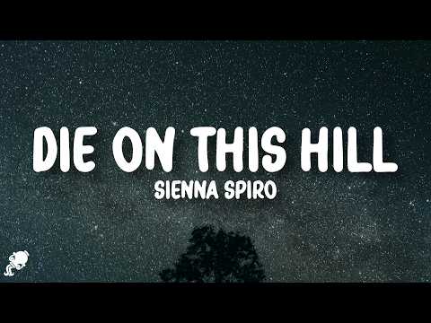 SIENNA SPIRO - Die On This Hill (Lyrics)