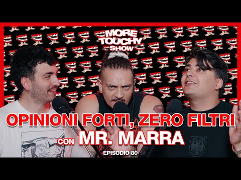 More Touchy Show - Ep 80 - Opinioni Forti, Senza Filtri con Mr. Marra
